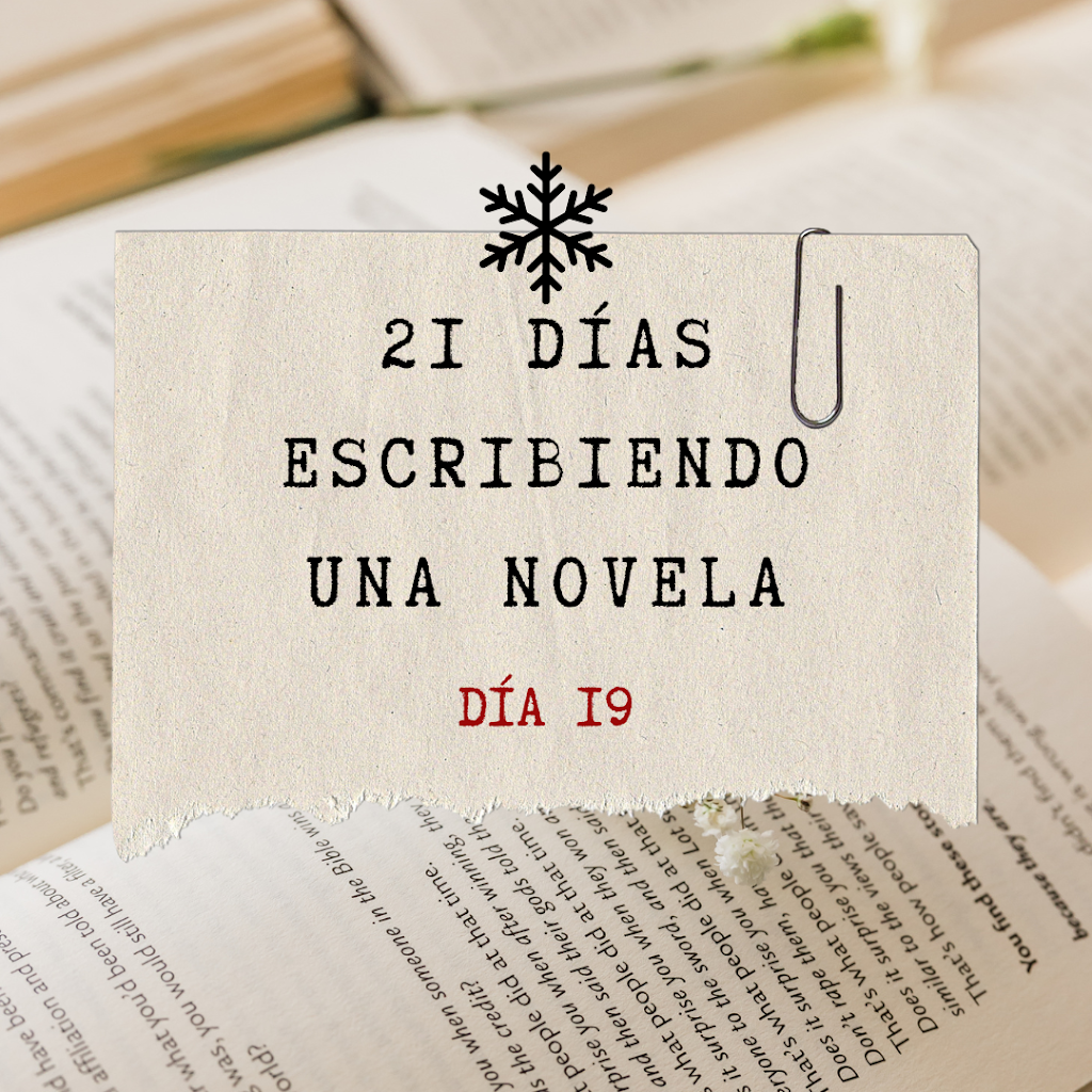 21 días escribiendo una novela: día 19