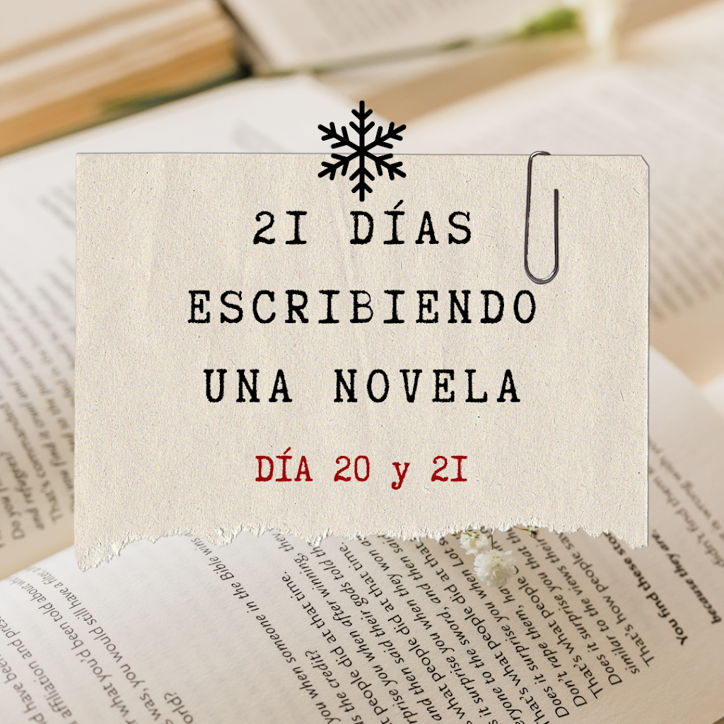 21 días escribiendo una novela: días 20 y 21