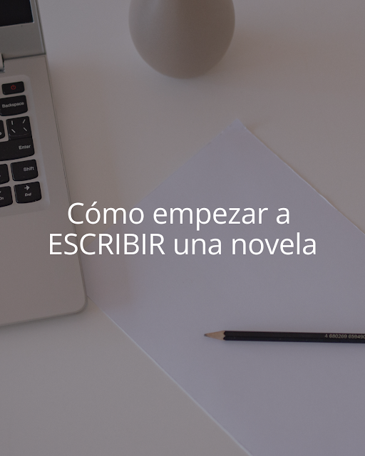 Cómo empezar a escribir una novela. Consejos para escritores