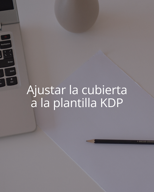 Cómo ajustar la cubierta a la plantilla de KDP Amazon