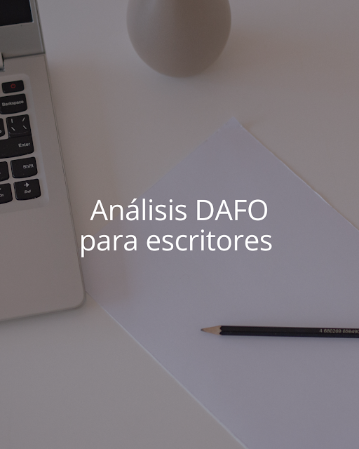 El análisis D.A.F.O para escritores